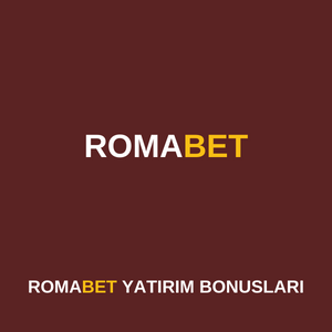 Romabet yatırım bonusu nasıl alınır